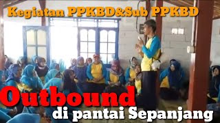 KEGIATAN PPKBD OUTBOUND | ORA KB, Ora di ajak Piknik |