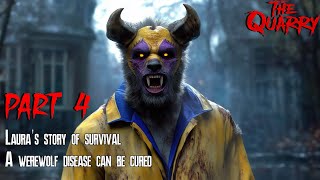 The Quarry 🏕️ [ Part 4 ] - Laura's Story Of Survival 🧬 A Werewolf Disease Can Be Cured