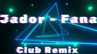 Jador - Fana ( Club Remix )