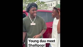 Young Duu meet Shallipopi..... #youngduu #Shallipopi #portable