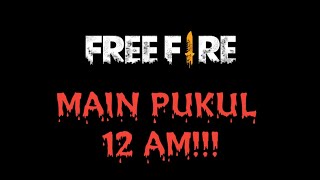 APABILA MAIN FREE FIRE PADA PUKUL 12 AM | NI YANG TERJADI.....