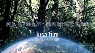 Hakikat Ormağanı kısa film buRAK özDEMİR