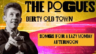 The Pogues | Dirty Old Town | Songs for a Lazy Monday Afternoon