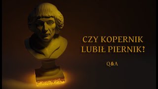 CZY KOPERNIK LUBIŁ PIERNIK?