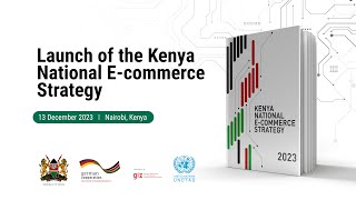 Launch of the Kenya National E-Commerce Strategy.