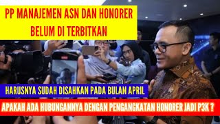 PP MANAJEMEN ASN DAN HONORER BELUM DI TERBITKAN | ADA APA DENGAN MENPARB??