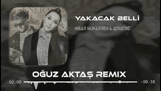 Nigar Muharrem & Acnatro - Yakacak Belli (Oğuz Aktaş Remix) | Hasrete Bağlı Yaşıyor Günler