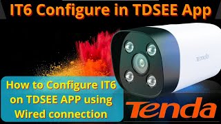 How to Configure TEnda IT6 in TDSEE App using Wired connection | Tenda IT6 Camera | IT6 3MP Camera