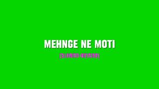 Mehnge Ne Moti (Slowed Reverb) |Sidhu Moosewala