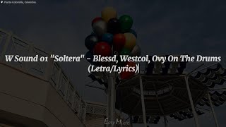 W Sound 01 "Soltera" - Blessd, Westcol, Ovy On The Drums (Letra/Lyrics)