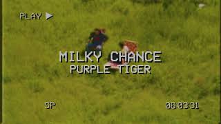 Milky Chance - Purple Tiger