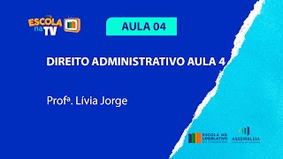 Prep Para Concurso. Direito Administrativo, AULA 04 - ESCOLA DO LEGISLATIVO TOCANTINS