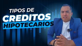 Tipos de Creditos Hipotecarios | Tipos de financiamiento para comprar una casa | Opciones de crédito