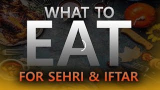 What to eat for Sehri & Iftar - Etiquettes for Ramadan