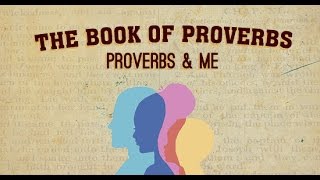 The Book of Proverbs: Part 5—Proverbs and Me