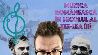 Muzica românească în secolul al XIX-lea (II) - Doctorul de partituri S.02E.08