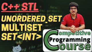 SET, UNORDERED SET & MULTISET : Beginners Tutorial for C+ STL | CP Course | EP 27