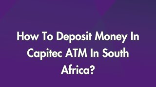 How To Deposit Money In Capitec ATM In South Africa?