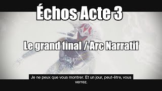 Épisode Échos 🌠 Acte 3 Le grand final 🤖 Arc Narratif