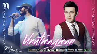 Xamdam Sobirov & Dilmurod Sultonov - Unutmayman (music version)