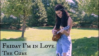 Friday I'm in Love / The Cure (acoustic ukulele cover) Bailey Rushlow