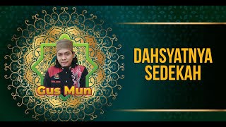 Gus Mun: DAHSYATNYA SEDEKAH