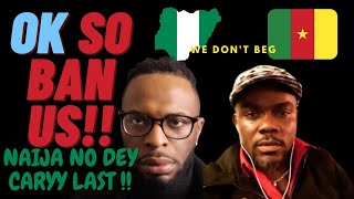 NIGERIA CAMEROON  BAN ISSUE - CY International Nah CRAZE?!?!