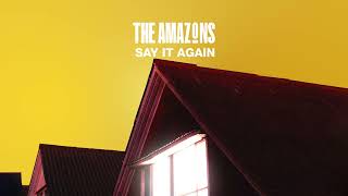 The Amazons - Say It Again (Official Pseudo Video)