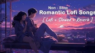 Romantic  Mashup Non Stop Love Mashup Love Songs Non stop mashup #niralofi #lovemashup #love #lofigi