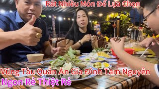 Vũng Tàu Quán Ăn Gia Đình Tâm Nguyễn,Ngon Rẻ Rất Nhiều Món Để Lựa Chọn,Không Nên Bỏ Qua