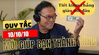 Quy Tắc 10/10/10 Mới Giúp Bạn Thành Công - Robert Kiyosaki || CON ĐƯỜNG THÀNH CÔNG