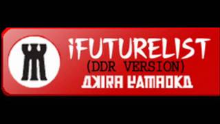 AKIRA YAMAOKA - iFUTURELIST (DDR VERSION) [HQ]