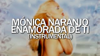 Mónica Naranjo - Enamorada de ti (Instrumental)