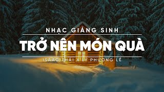 Trở Nên Món Quà - Isaac Thái ft Lý Phương Lê | MV Lyrics | Cùng Nghe Thánh Ca