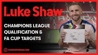 Luke Shaw on Champions League Qualification, FA Cup Challenge & More | Manchester United Interviews