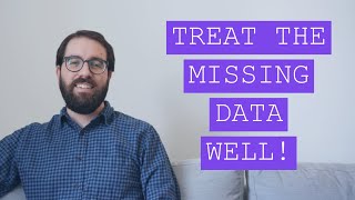 Treat the Missing Data Well!