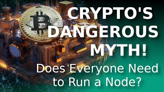 Does Everyone Need to Run a Node? Crypto's Most Dangerous Myth