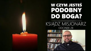 Podobni od zawsze x LUX Portal - W czym jesteś podobny do Boga? | Odcinek 28 - Ksiądz Misjonarz |