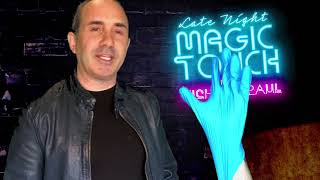 LATE NIGHT MAGIC TOUCH - 4/10/20