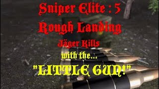 Sniper Elite : 5 | Rough Landing Jäger kills with the "LITTLE GUN!"