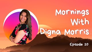 Mornings with Digna | Episode 10