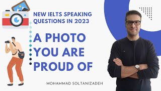 NEW IELTS speaking questions in 2023:  Describe a photo you took that you are proud of