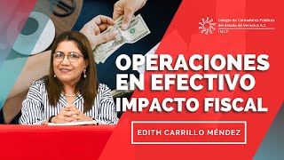 Operaciones en efectivo - Impacto fiscal | Edith Carrillo Méndez