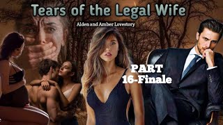 PART 16-FINALE / TEARS OF THE LEGAL WIFE /#inluvstories