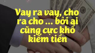 Vay ra vay, cho ra cho... bởi ai cũng cực khổ kiếm tiền | Những Câu Nói Hay