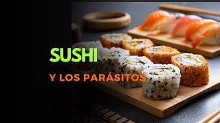 Los parásitos del sushi y los ceviches