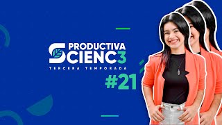 Programa #21 de Productiva Science | Tercera Temporada