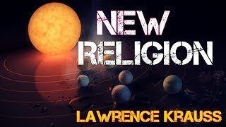 Lawrence Krauss 2017 New Religion - The Best Documentary Ever