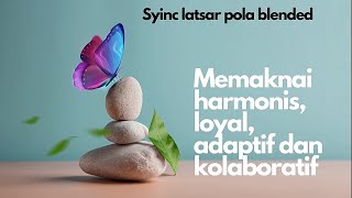 Memaknai nilai harmonis, loyal, adaptif dan kolaboratif --sync latsar pola blended