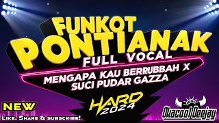 FUNKOT PONTIANAK FULL VOCAL MENGAPA KAU BERUBAH X SUCI PUDAR GAZZA HARD 2024 - OKACOOL DEEJAY